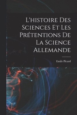 bokomslag L'histoire des sciences et les prtentions de la science allemande