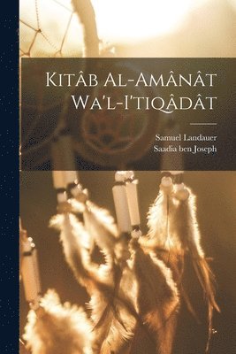 882-942 Saadia Ben Joseph, Samuel Landauer - Kitâb al-Amânât wa'l-I'tiqâdât, Häftad