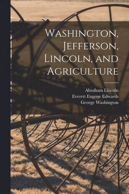 Washington, Jefferson, Lincoln, and Agriculture 1