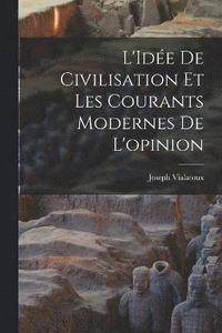 bokomslag L'Ide de civilisation et les courants modernes de l'opinion