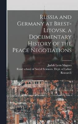 bokomslag Russia and Germany at Brest-Litovsk, a Documentary History of the Peace Negotiations