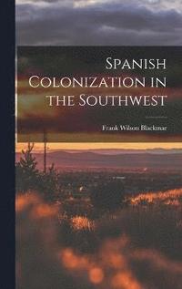 bokomslag Spanish Colonization in the Southwest