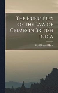 bokomslag Principles of the law of Crimes in British India