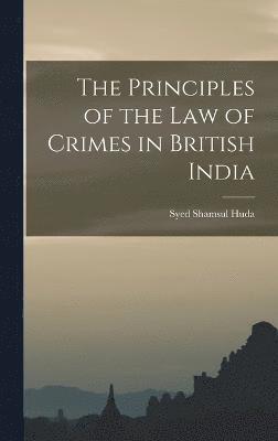 bokomslag Principles of the law of Crimes in British India