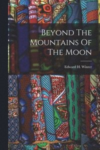 bokomslag Beyond The Mountains Of The Moon