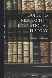 bokomslag Guide To Research In Educational History