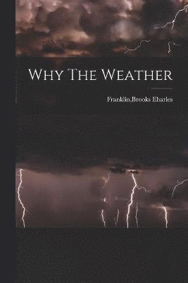 Why The Weather 1