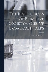 bokomslag Institutions Of Primitive SocietyA Seies Of Broadcast Talks
