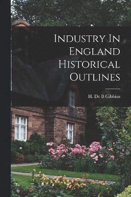 bokomslag Industry In England Historical Outlines