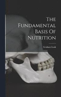 bokomslag The Fundamental Basis Of Nutrition