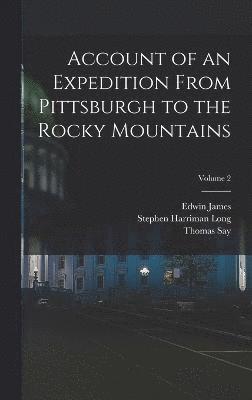 bokomslag Account of an Expedition From Pittsburgh to the Rocky Mountains; Volume 2