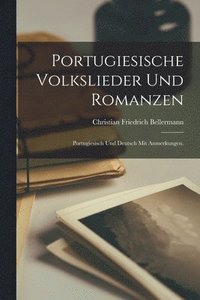 bokomslag Portugiesische Volkslieder und Romanzen; Portugiesisch und deutsch mit Anmerkungen.