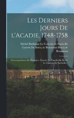 Les derniers jours de l'Acadie, 1748-1758 1