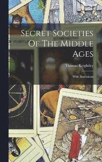 bokomslag Secret Societies Of The Middle Ages