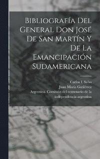 bokomslag Bibliografa del General Don Jos de San Martn y de la emancipacin sudamericana