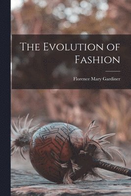 The Evolution of Fashion 1