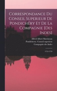 bokomslag Correspondance Du Conseil Superieur De Pondichry Et De La Compagnie [des Indes]
