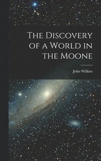 bokomslag The Discovery of a World in the Moone