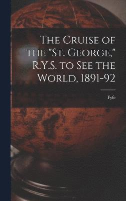 bokomslag The Cruise of the &quot;St. George,&quot; R.Y.S. to see the World, 1891-92