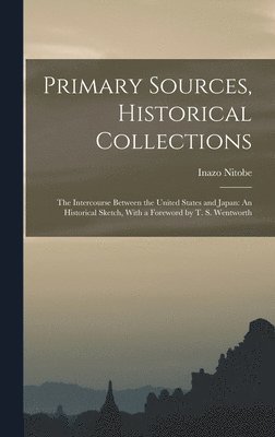 Inazo Nitobe - Primary Sources, Historical Collections, Inbunden