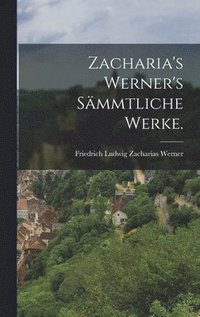 bokomslag Zacharia's Werner's Smmtliche Werke.