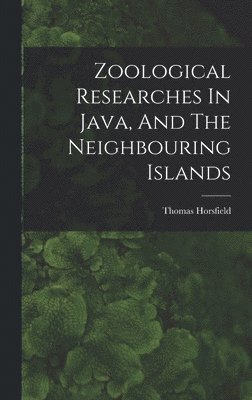 bokomslag Zoological Researches In Java, And The Neighbouring Islands