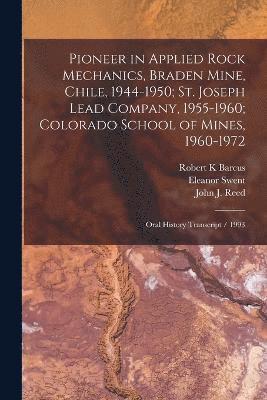 Pioneer in Applied Rock Mechanics, Braden Mine, Chile, 1944-1950; St. Joseph Lead Company, 1955-1960; Colorado School of Mines, 1960-1972 1