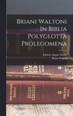 Brian Walton - Briani Waltoni In Biblia Polyglotta Prolegomena, Inbunden