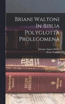 bokomslag Briani Waltoni In Biblia Polyglotta Prolegomena