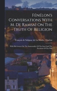 bokomslag Fénélon's Conversations With M. De Ramsai On The Truth Of Religion