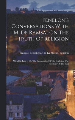 bokomslag Fénélon's Conversations With M. De Ramsai On The Truth Of Religion