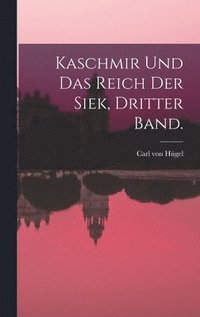 bokomslag Kaschmir und das Reich der Siek, Dritter Band.