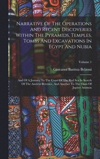 bokomslag Narrative Of The Operations And Recent Discoveries Within The Pyramids, Temples, Tombs And Excavations In Egypt And Nubia