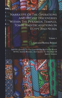 Giovanni Battista Belzoni - Narrative Of The Operations And Recent Discoveries Within The Pyramids, Temples, Tombs And Excavations In Egypt And Nubia, Inbunden