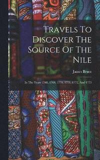 bokomslag Travels To Discover The Source Of The Nile