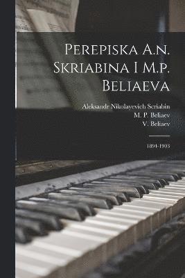 Aleksandr Nikolayevich Scriabin, M. P. (Mitrofan Petrovich) Beliaev, V. (Viktor) Beliaev - Perepiska A.n. Skriabina I M.p. Beliaeva, Häftad