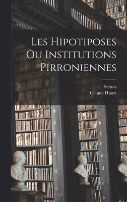 bokomslag Les Hipotiposes Ou Institutions Pirroniennes