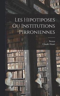 Les Hipotiposes Ou Institutions Pirroniennes 1