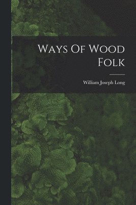 bokomslag Ways Of Wood Folk