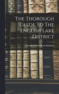 bokomslag The Thorough Guide To The English Lake District