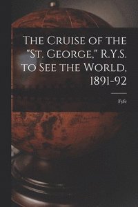 bokomslag Cruise of the "St. George," R.Y.S. to see the World, 1891-92