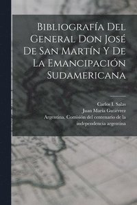 bokomslag Bibliografa del General Don Jos de San Martn y de la emancipacin sudamericana