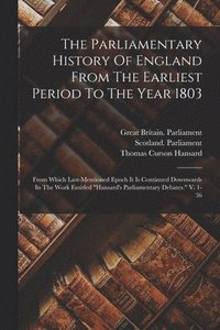 bokomslag The Parliamentary History Of England From The Earliest Period To The Year 1803
