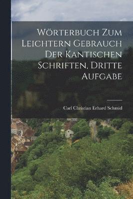 bokomslag Wrterbuch zum leichtern Gebrauch der kantischen Schriften, Dritte Aufgabe