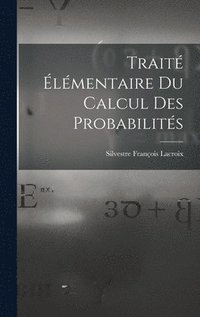 bokomslag Trait lmentaire Du Calcul Des Probabilits
