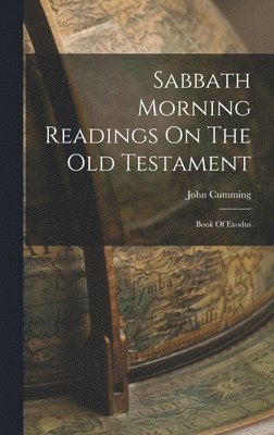 John Cumming - Sabbath Morning Readings On The Old Testament, Inbunden