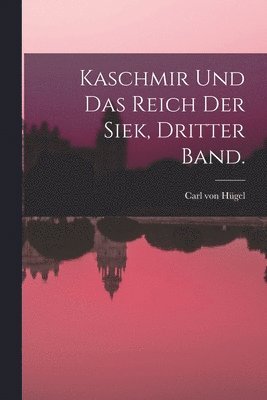 bokomslag Kaschmir und das Reich der Siek, Dritter Band.