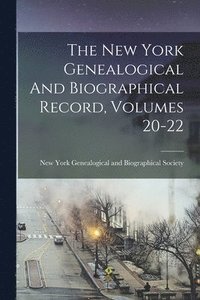 bokomslag New York Genealogical And Biographical Record, Volumes 20-22