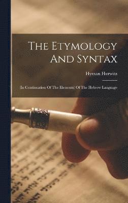 Hyman Hurwitz - Etymology And Syntax, Inbunden
