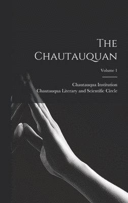 bokomslag The Chautauquan; Volume 1